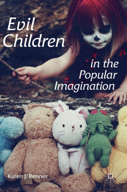 Book cover of: Evil Children in the Popular Imagination. By: Karen J. Renner