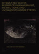 Book cover of: Integrated Water Resources Management, Institutions and Livelihoods under Stress. By: Collin C. Mabiza