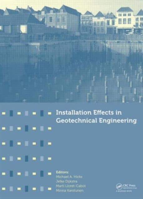 Book cover of: Installation Effects in Geotechnical Engineering. By: Michael A. Hicks