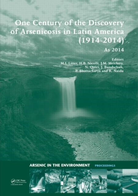 Book cover of: One Century of the Discovery of Arsenicosis in Latin America (1914-2014) As2014. By: Marta I. Litter