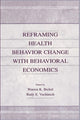 Book cover of: Reframing Health Behavior Change With Behavioral Economics. By: Warren K. Bickel