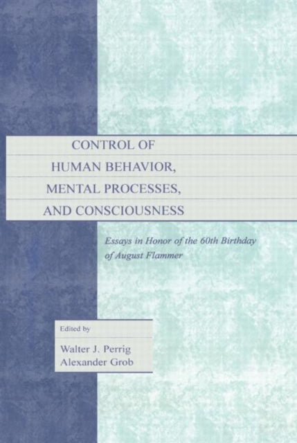 Book cover of: Control of Human Behavior, Mental Processes, and Consciousness. By: Walter J. Perrig