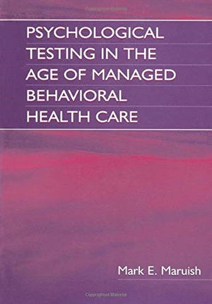 Psychological Testing in the Age of Managed Behavioral Health Care