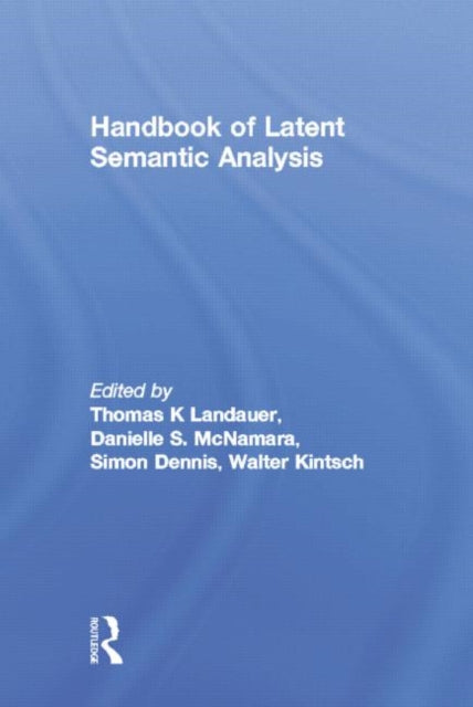 Book cover of: Handbook of Latent Semantic Analysis. By: Thomas K. Landauer