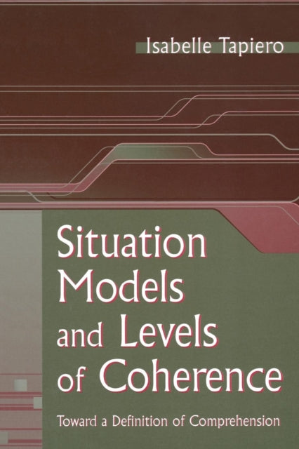 Book cover of: Situation Models and Levels of Coherence. By: Isabelle Tapiero