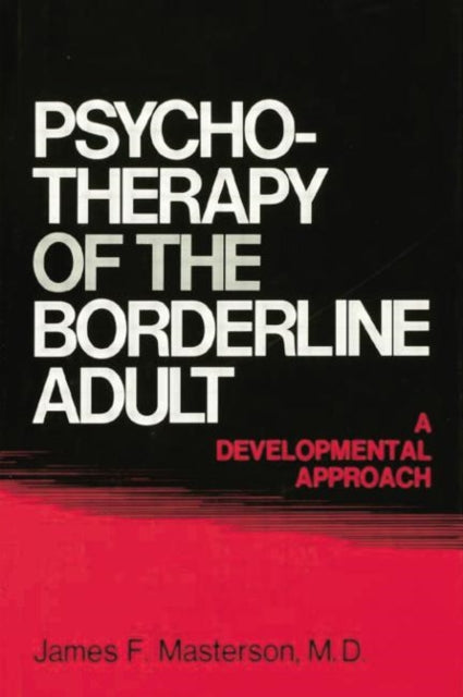 Book cover of: Psychotherapy Of The Borderline Adult. By: James F. Masterson