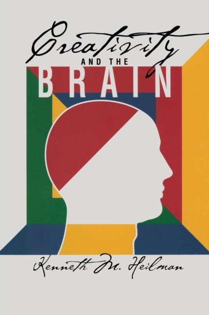 Book cover of: Creativity and the Brain. By: Kenneth M. Heilman