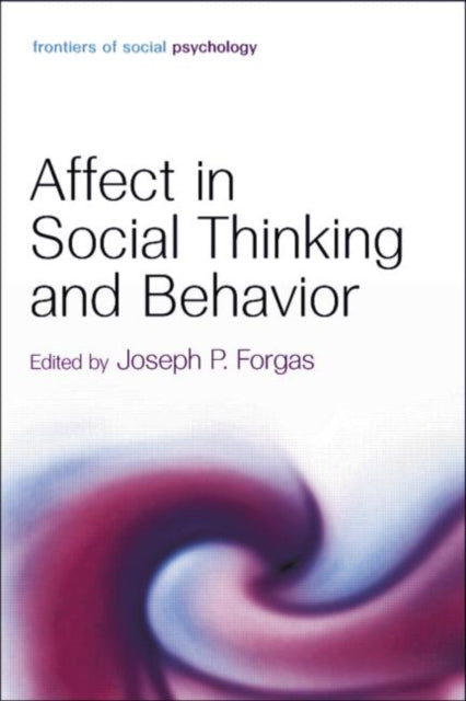 Book cover of: Affect in Social Thinking and Behavior. By: Joseph P. Forgas
