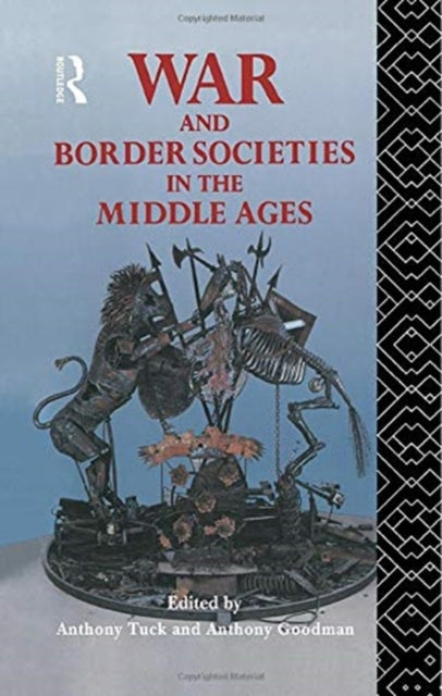 Book cover of: War and Border Societies in the Middle Ages. By: Anthony Goodman