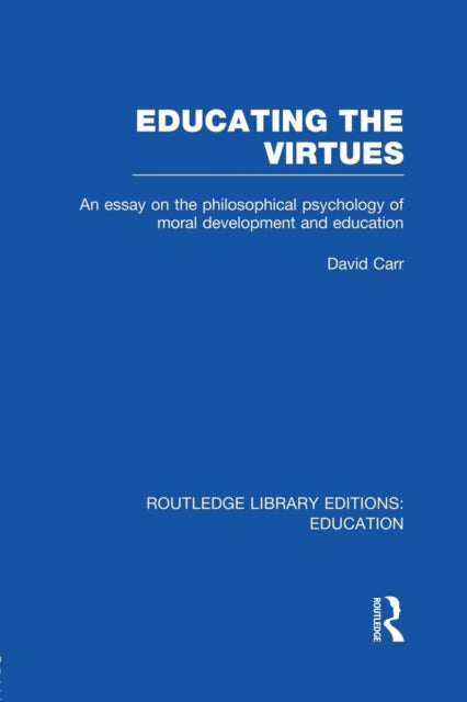 Book cover of: Educating the Virtues (RLE Edu K). By: David Carr
