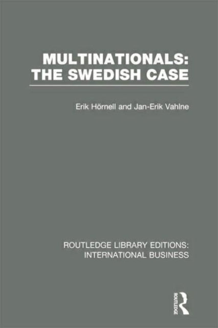 Book cover of: Multinationals: The Swedish Case (RLE International Business). By: Erik Hornell