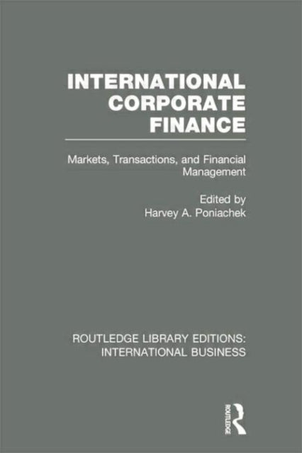 Book cover of: International Corporate Finance (RLE International Business). By: Harvey A. Poniachek