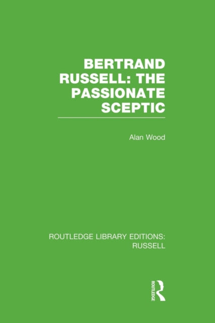 Book cover of: Bertrand Russell: The Passionate Sceptic. By: Wood, Alan