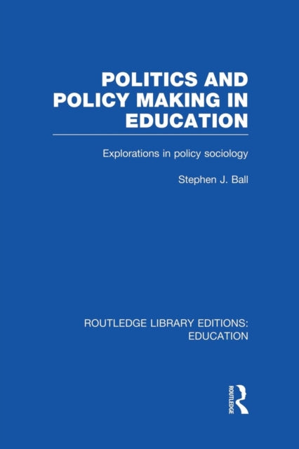 Book cover of: Politics and Policy Making in Education. By: Stephen J. Ball