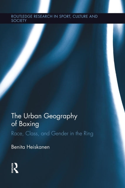 Book cover of: Urban Geography of Boxing. By: Benita Heiskanen