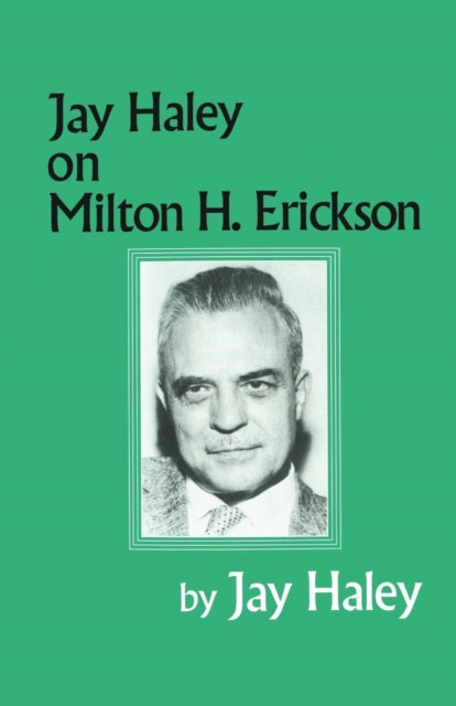 Book cover of: Jay Haley On Milton H. Erickson. By: Jay Haley