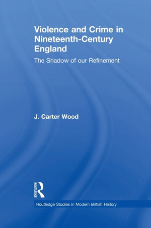 Violence and Crime in Nineteenth Century England