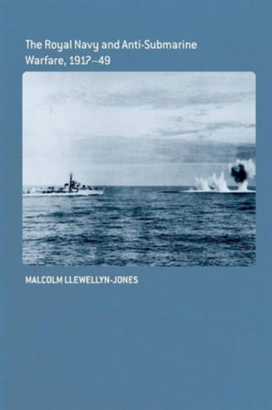 Royal Navy and Anti-Submarine Warfare, 1917-49