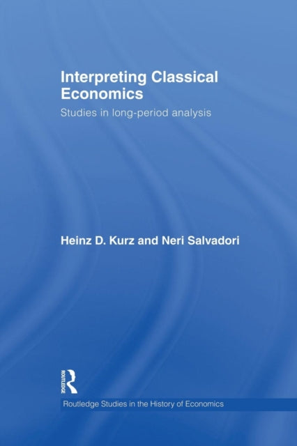 Book cover of: Interpreting Classical Economics. By: Heinz Kurz