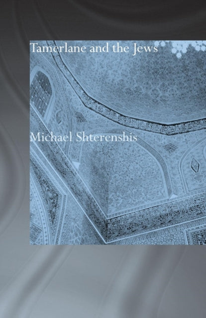 Book cover of: Tamerlane and the Jews. By: Michael Shterenshis