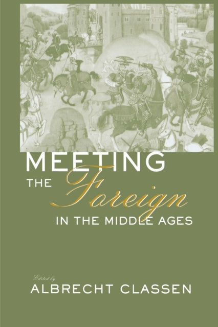 Book cover of: Meeting the Foreign in the Middle Ages. By: Albrecht Classen