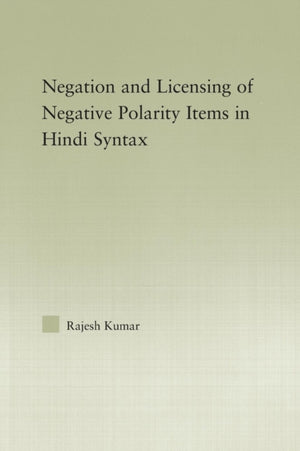 Syntax of Negation and the Licensing of Negative Polarity Items in Hindi