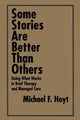 Book cover of: Some Stories are Better than Others. By: Michael F. Hoyt