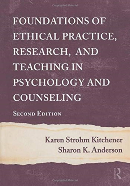 Book cover of: Foundations of Ethical Practice, Research, and Teaching in Psychology and Counseling. By: Karen Strohm Kitchener