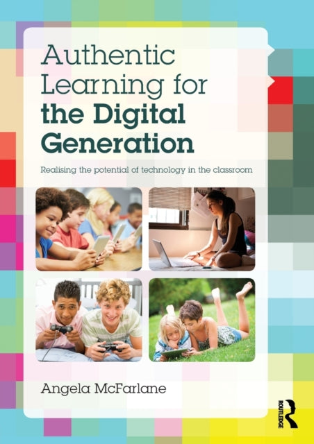 Book cover of: Authentic Learning for the Digital Generation. By: Angela McFarlane