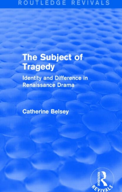 Book cover of: Subject of Tragedy (Routledge Revivals). By: Catherine Belsey