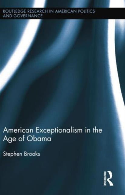 Book cover of: American Exceptionalism in the Age of Obama. By: Stephen Brooks