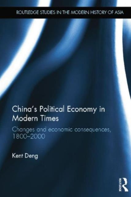 Book cover of: China's Political Economy in Modern Times. By: Kent G. Deng
