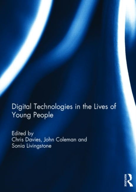 Book cover of: Digital Technologies in the Lives of Young People. By: Chris Davies