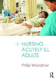 Book cover of: Nursing Acutely Ill Adults. By: Philip Woodrow