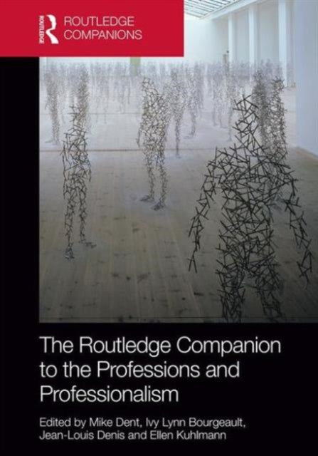 Book cover of: Routledge Companion to the Professions and Professionalism. By: Mike Dent