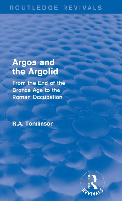 Book cover of: Argos and the Argolid (Routledge Revivals). By: R. A. Tomlinson