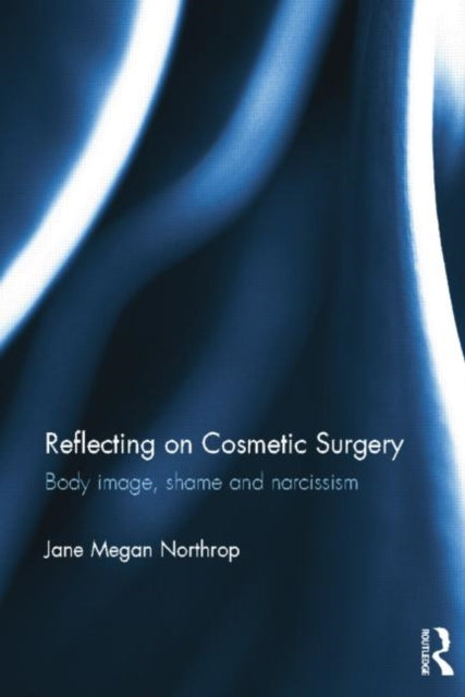 Book cover of: Reflecting on Cosmetic Surgery. By: Jane Megan Northrop