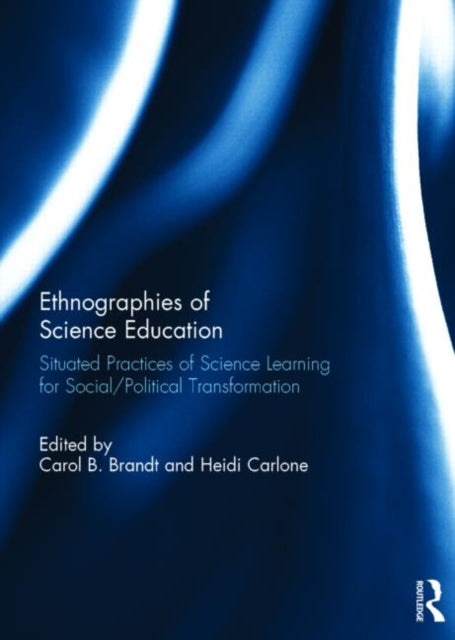 Book cover of: Ethnographies of Science Education. By: Carol B. Brandt