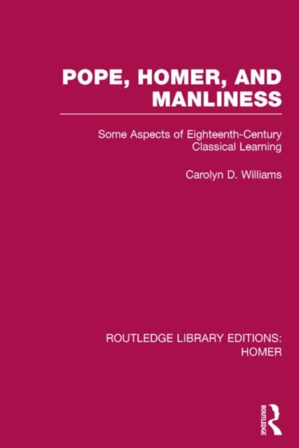 Book cover of: Pope, Homer, and Manliness. By: Williams, Carolyn D.