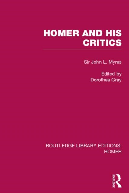 Book cover of: Homer and His Critics. By: Myres, John Linton Sir