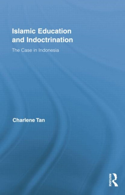 Book cover of: Islamic Education and Indoctrination. By: Charlene Tan