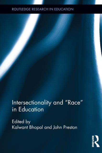 Book cover of: Intersectionality and Race in Education. By: Kalwant Bhopal