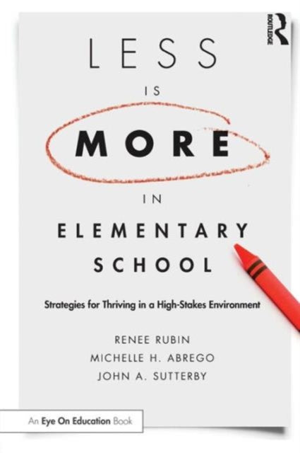Book cover of: Less Is More in Elementary School. By: Renee Rubin