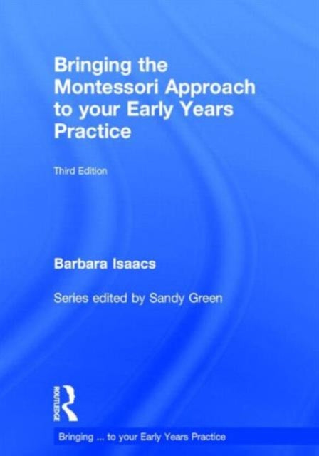 Book cover of: Bringing the Montessori Approach to your Early Years Practice. By: Barbara Isaacs