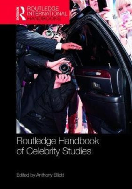 Book cover of: Routledge Handbook of Celebrity Studies. By: Anthony Elliott