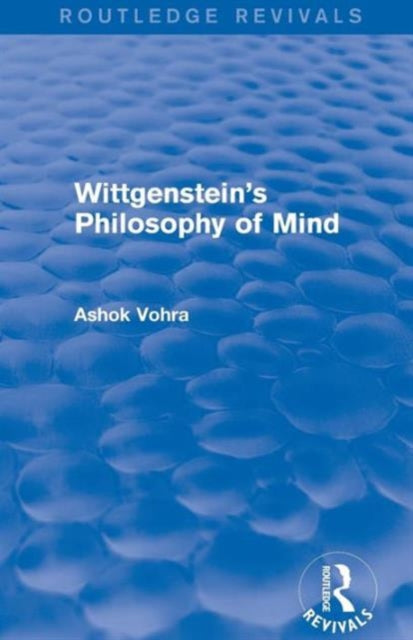 Book cover of: Wittgenstein's Philosophy of Mind (Routledge Revivals). By: Ashok Vohra