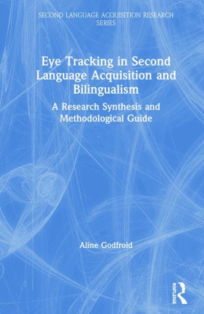 Book cover of: Eye Tracking in Second Language Acquisition and Bilingualism. By: Aline Godfroid