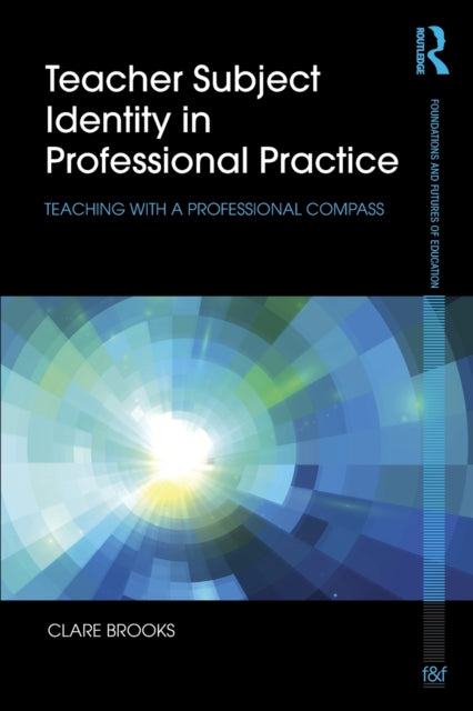 Book cover of: Teacher Subject Identity in Professional Practice. By: Clare Brooks
