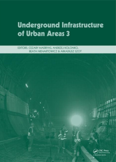 Book cover of: Underground Infrastructure of Urban Areas 3. By: Arkadiusz Szot