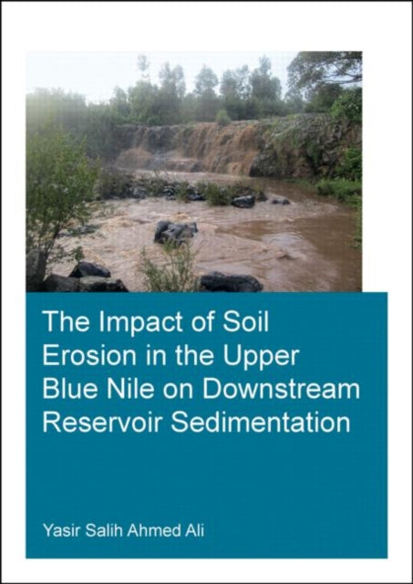 Book cover of: Impact of Soil Erosion in the Upper Blue Nile on Downstream Reservoir Sedimentation. By: Yasir Salih Ahmed Ali